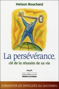 La persévérance, clé de la réussite de sa vie : surmonter les difficultés du quotidien