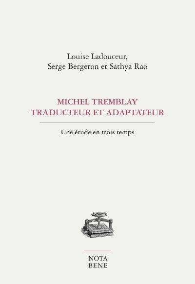 Michel Tremblay, traducteur et adaptateur : une étude en trois temps