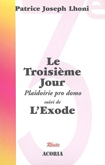 Le troisième jour : plaidoirie pro domo. L'exode Le troisième jour : plaidoirie pro domo. L'exode