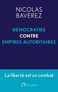 Démocraties contre empires autoritaires : la liberté est un combat