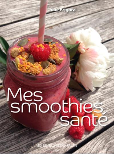 Mes smoothies santé Mes smoothies santé