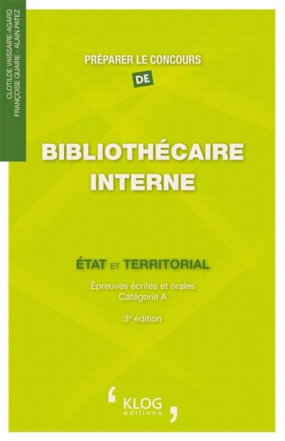 Préparer le concours de bibliothécaire interne : Etat et territorial : épreuves écrites et orales, catégorie A