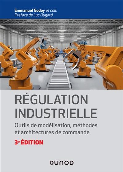 Régulation industrielle : outils de modélisation, méthodes et architectures de commande