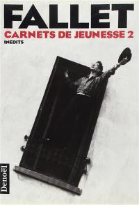 Carnets de jeunesse. Vol. 2. 9 août 1947-2 août 1948 : inédits