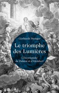 Le triomphe des Lumières : l'Encyclopédie de Diderot et d'Alembert