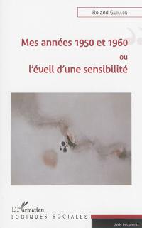 Mes années 1950 et 1960 ou L'éveil d'une sensibilité