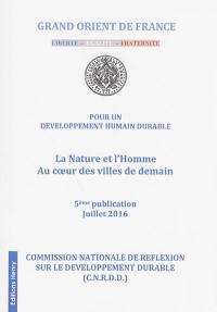 Pour un développement humain durable. Vol. 5. La nature et l'homme, au coeur des villes de demain