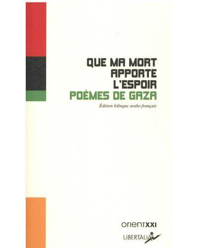 Que ma mort apporte l'espoir : poèmes de Gaza
