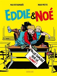 Eddie & Noé. Vol. 1. Plus chauds que le climat