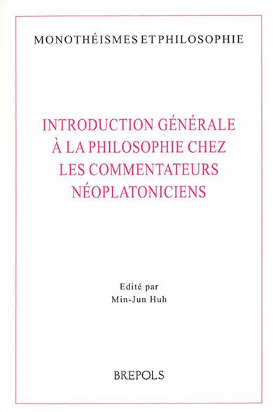 Introduction générale à la philosophie chez les commentateurs néoplatoniciens