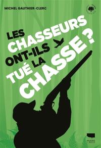 Les chasseurs ont-ils tué la chasse ?