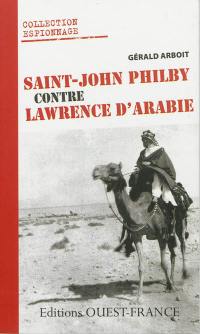 Saint-John Philby contre Lawrence d'Arabie