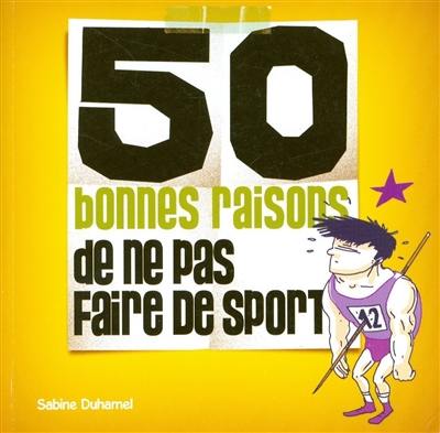 50 bonnes raisons de ne pas faire de sport