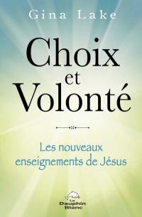 Choix et volonté : nouveaux enseignements de Jésus