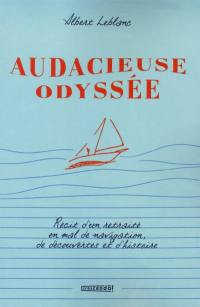 Audacieuse odyssée d'un retraité : en mal de navigation, de découvertes et d'histoire