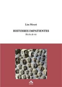 Histoires impatientes : récits de vie