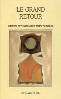 Le grand retour : lumière et vie nouvelles pour l'humanité