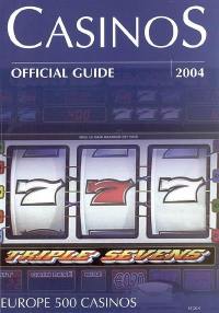 Casinos official guide 2004 : Europe 500 casinos