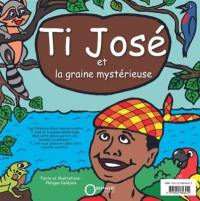 Ti José et la graine mystérieuse. Tijozé é ti grenn èspésyal-la