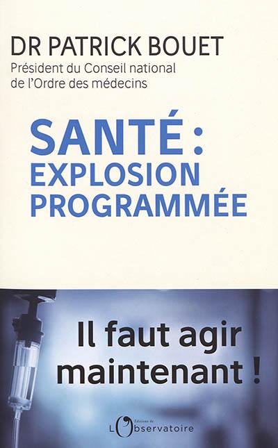 Santé : explosion programmée : il faut agir maintenant !