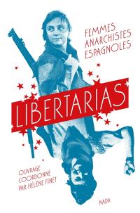 Libertarias : femmes anarchistes espagnoles