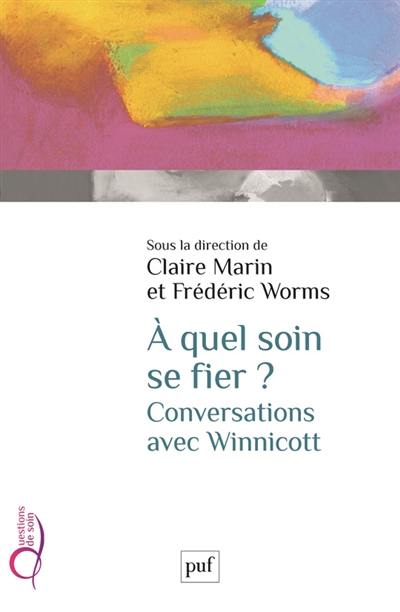 A quel soin se fier ? : conversations avec Winnicott