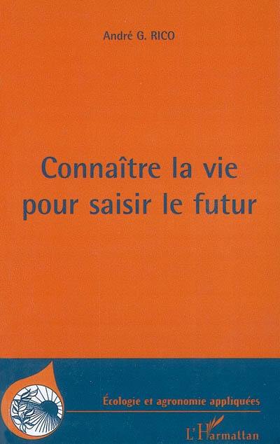 Connaître la vie pour saisir le futur