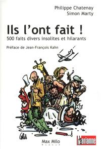 Ils l'ont fait ! : 500 faits divers insolites et hilarants