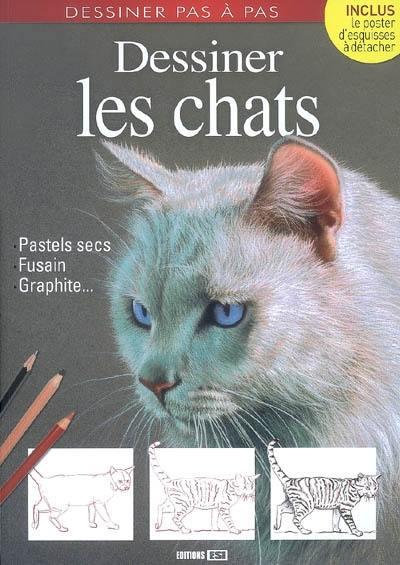 Dessiner les chats : pastels secs, fusain, graphite...