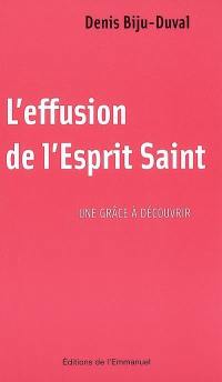 L'effusion de l'Esprit Saint : une grâce à découvrir