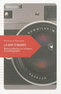 La soif d'images : petites révélations sur la lumière et la photographie