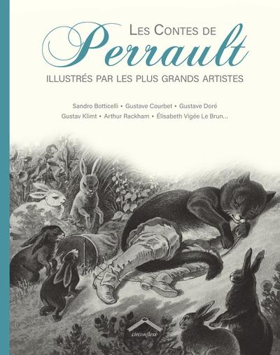 Les contes de Perrault : illustrés par les plus grands artistes : Sandro Botticelli, Gustave Courbet, Gustave Doré, Gustav Klimt, Arthur Rackham, Elisabeth Vignée Le Brun...