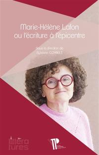 Marie-Hélène Lafon ou L'écriture à l'épicentre