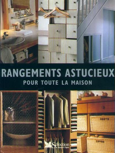 Rangements astucieux pour toute la maison