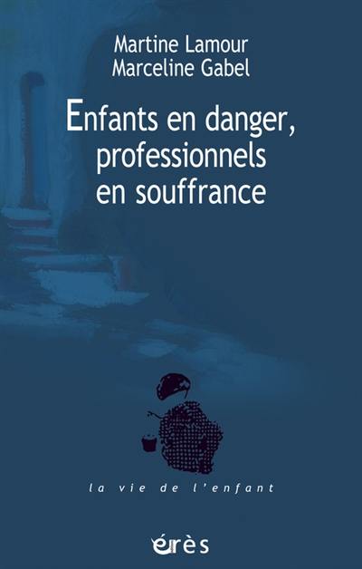 Enfants en danger, professionnels en souffrance