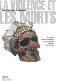 La violence et les morts : éclairage anthropologique sur les rites funéraires