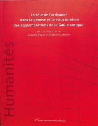 Le rôle de l'artisanat dans la genèse et la structuration des agglomérations de la Gaule antique