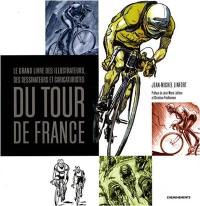 Le grand livre des illustrateurs, dessinateurs et caricaturistes du Tour de France