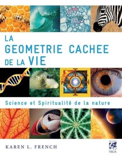 La géométrie cachée de la vie : science et spiritualité de la nature