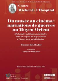 Du musée au cinéma : narrations de guerre au Moyen-Orient : mythologies politiques et identitaires dans les conflits du Moyen-Orient à l'heure de la mondialisation