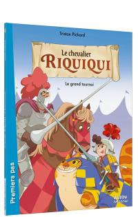 Le chevalier Riquiqui. Le grand tournoi