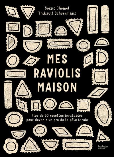 Mes raviolis maison : plus de 50 recettes inratables pour devenir un pro de la pâte farcie