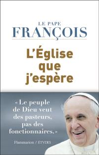 L'Eglise que j'espère : entretien avec le père Spadaro