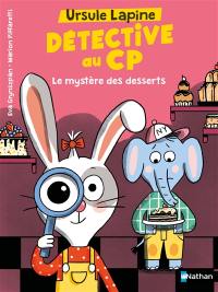 Ursule Lapine, détective au CP. Le mystère des desserts