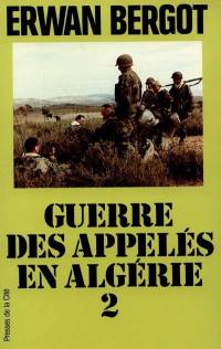 La Guerre des appelés en Algérie. Vol. 2. 1956-1962