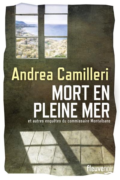 Mort en pleine mer : et autres enquêtes du commissaire Montalbano