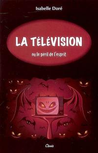 La télévision ou Le péril de l'esprit