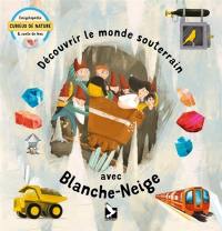 Découvrir le monde souterrain avec Blanche-Neige