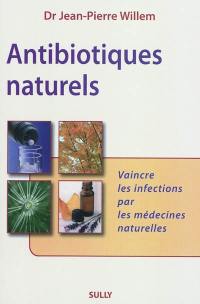 Antibiotiques naturels : vaincre les infections par les médecines naturelles