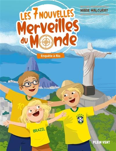 Les 7 nouvelles merveilles du monde. Vol. 3. Enquête à Rio